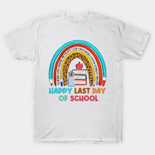 Funny Rainbow happy Last Day of School Hilarious Gift Idea T-Shirt